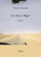 Couverture du livre « Un été à Alger » de Nasser Zammit aux éditions Theles