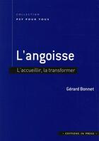 Couverture du livre « L'angoisse ; l'accueillir pour la surmonter » de Gerard Bonnet aux éditions In Press