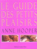 Couverture du livre « Le guide des petits plaisirs » de Anne Hooper aux éditions Contre-dires