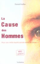 Couverture du livre « La Cause Des Hommes ; Pour Une Reelle Equite Sociale Entre Les Sexes » de Patrick Guillot aux éditions Viamedias