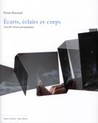 Couverture du livre « Écarts, éclairs et corps ; nouvelle étreinte photographique » de Denis Bernard aux éditions Fage