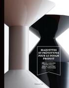 Couverture du livre « Maquettes et prototypes pour le design produit » de Andres Conjero aux éditions Editions Vial