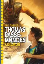 Couverture du livre « Thomas passe-mondes t.7 ; Dilmun » de Eric Tasset aux éditions Alice
