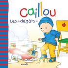 Couverture du livre « Caillou ; les « dégâts » » de Nicole Nadeau et Pierre Brignaud aux éditions Les Éditions Chouette