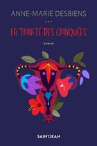 Couverture du livre « La trinité des crinquées » de Anne-Marie Desbiens aux éditions Saint-jean Editeur