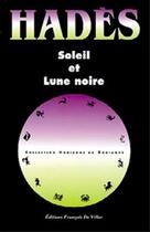 Couverture du livre « Soleil et lune noire » de Hades aux éditions Francois De Villac