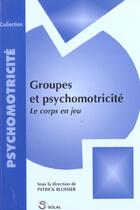 Couverture du livre « Groupes et psychomotricité » de Blossier aux éditions Solal