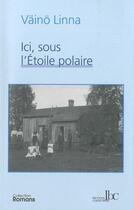 Couverture du livre « Ici, sous l'etoile polaire » de Vaino Linna aux éditions Les Bons Caracteres
