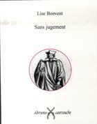 Couverture du livre « Sans Jugement » de Bonvent/Lise aux éditions Cartouche