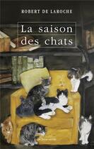 Couverture du livre « La saison des chats » de Robert De Laroche aux éditions La Tour Verte
