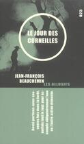 Couverture du livre « Le Jour Des Corneilles » de Jean-Francois Beauchemin aux éditions Les Allusifs