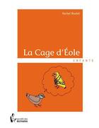 Couverture du livre « La cage d'Eole » de Rachel Boutet aux éditions Societe Des Ecrivains