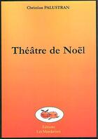 Couverture du livre « Theatre De Noel » de Christian Palustran aux éditions Les Mandarines