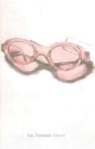 Couverture du livre « Luc Tuymans ; glasses » de Ken Pratt et Pavel Buchler et Eric Rinckhout aux éditions Bai