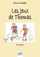 Couverture du livre « Les jeux de thomas pour piano » de Calmel Olivier aux éditions Delatour