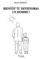 Couverture du livre « Bientôt tu deviendras un Homme ! » de Michel Hermant aux éditions Baudelaire