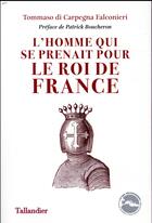 Couverture du livre « L'homme qui se prenait pour le roi de France » de Tommaso Di Carpegna Falconieri aux éditions Tallandier