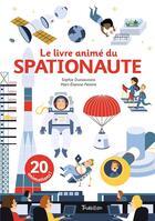 Couverture du livre « Le livre animé du spationaute » de Sophie Dussaussois et Marc-Etienne Peintre aux éditions Tourbillon