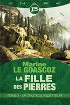 Couverture du livre « La fille des pierres t.1 ; la chute du guetteur » de Marine Le Goascoz aux éditions Bragelonne