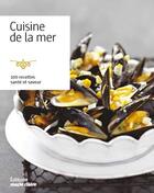 Couverture du livre « Cuisine de la mer ; 100 recettes santé et saveur » de  aux éditions Marie-claire