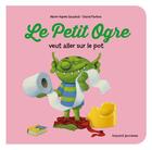 Couverture du livre « Le petit ogre veut aller sur le pot » de Marie-Agnes Gaudrat et David Parkins aux éditions Bayard Jeunesse