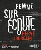 Couverture du livre « Femme sur ecoute » de Hervé Jourdain aux éditions Lizzie