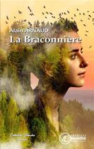 Couverture du livre « La braconnière » de Alain Arnaud aux éditions Ex Aequo