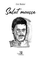 Couverture du livre « Salut mousse » de Eric Becker aux éditions Les Trois Colonnes