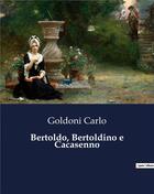 Couverture du livre « Bertoldo, Bertoldino e Cacasenno » de Carlo Goldoni aux éditions Culturea