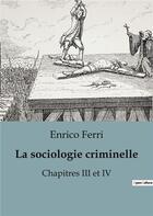 Couverture du livre « La sociologie criminelle : Chapitres III et IV » de Enrico Ferri aux éditions Shs Editions