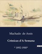 Couverture du livre « Crônicas d'A Semana : * 1892-1900* » de Machado De Assis aux éditions Culturea