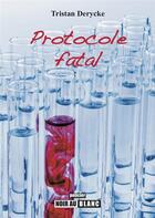 Couverture du livre « Protocole fatal » de Tristan Derycke aux éditions Noir Au Blanc
