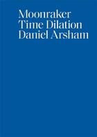Couverture du livre « Moonraker - time dilation » de Daniel Arsham aux éditions Perrotin