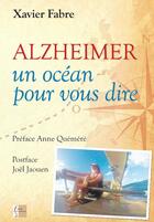Couverture du livre « Alzheimer : un océan pour vous dire » de Xavier Fabre aux éditions Vivre Tout Simplement