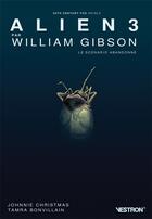 Couverture du livre « Alien 3 ; le scénario abandonné » de Gibson William et Johnnie Christmas aux éditions Vestron