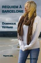Couverture du livre « Requiem à Barcelone » de Dominique Veyrard aux éditions Editions Maia