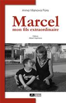 Couverture du livre « Marcel mon fils extraordinaire » de Anna Vilanova Pons aux éditions Editions Du Volcan