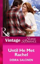 Couverture du livre « Until He Met Rachel (Mills & Boon Vintage Superromance) (Spotlight on » de Debra Salonen aux éditions Mills & Boon Series