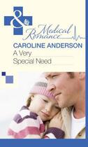 Couverture du livre « A Very Special Need (Mills & Boon Medical) » de Caroline Anderson aux éditions Mills & Boon Series