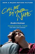 Couverture du livre « CALL ME BY YOUR NAME - FILM TIE-IN » de Andre Aciman aux éditions Atlantic Books