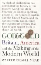 Couverture du livre « God and Gold ; Britain, America and the Making of the Modern World » de Walter Russell Mead aux éditions Atlantic Books