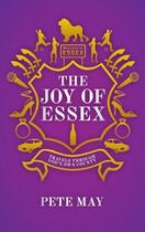 Couverture du livre « The Joy of Essex » de May Pete aux éditions Biteback Publishing Digital