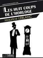 Couverture du livre « Les huits coups de l'horloge » de Maurice Leblanc aux éditions Les Editions De Londres