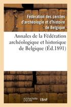 Couverture du livre « Annales de la federation archeologique et historique de belgique » de Federation Des Cercl aux éditions Hachette Bnf