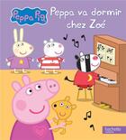 Couverture du livre « Peppa Pig ; Peppa va dormir chez Zoé » de  aux éditions Hachette Jeunesse