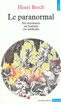 Couverture du livre « Le paranormal. ses documents, ses hommes, ses methodes » de Henri Broch aux éditions Points