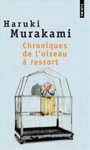 Couverture du livre « Chroniques de l'oiseau à ressort » de Haruki Murakami aux éditions Points