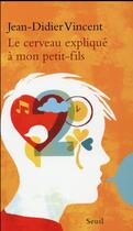 Couverture du livre « Le cerveau expliqué à mon petit-fils » de Jean-Didier Vincent aux éditions Seuil