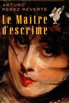 Couverture du livre « Le maître d'escrime » de Arturo Perez-Reverte aux éditions Seuil