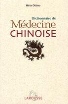 Couverture du livre « Dictionnaire de médecine chinoise » de Hiria Ottino aux éditions Larousse